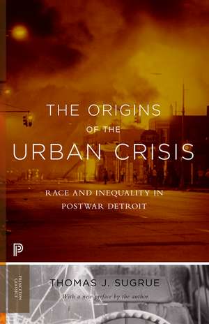 The Origins of the Urban Crisis – Race and Inequality in Postwar Detroit – Updated Edition de Thomas J. Sugrue