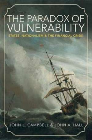 The Paradox of Vulnerability – States, Nationalism, and the Financial Crisis de John L. Campbell