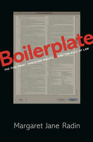 Boilerplate – The Fine Print, Vanishing Rights, and the Rule of Law de Margaret Jane Radin