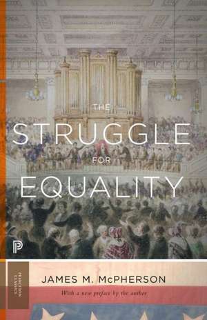 The Struggle for Equality – Abolitionists and the Negro in the Civil War and Reconstruction – Updated Edition de James M. Mcpherson