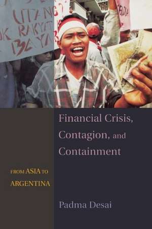 Financial Crisis, Contagion & Containment From Asia to Argentina de Padma Desai