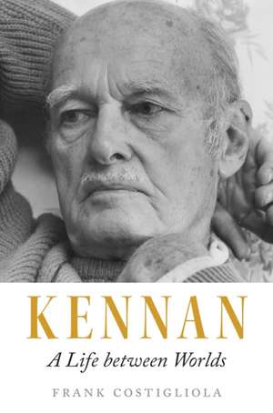 Kennan – A Life between Worlds de Frank Costigliola