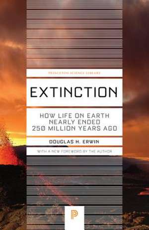 Extinction – How Life on Earth Nearly Ended 250 Million Years Ago – Updated Edition de Douglas H. Erwin