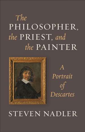 The Philosopher, the Priest, and the Painter de Steven Nadler