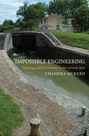 Impossible Engineering – Technology and Territoriality on the Canal du Midi de Chandra Mukerji