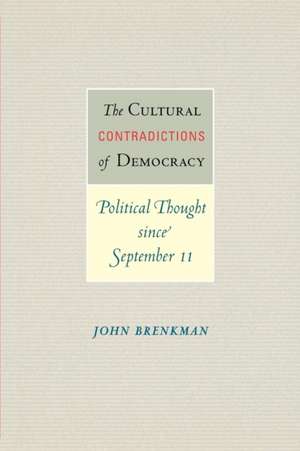 The Cultural Contradictions of Democracy – Political Thought since September 11 de John Brenkman