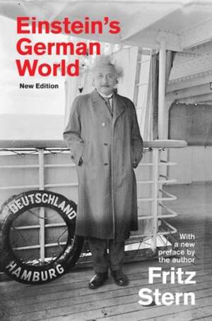 Einstein`s German World – New Edition de Fritz Stern