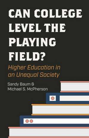 Can College Level the Playing Field? – Higher Education in an Unequal Society de Sandy Baum