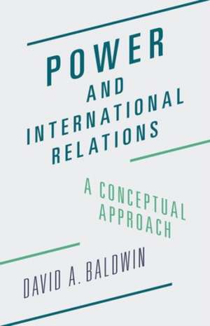 Power and International Relations – A Conceptual Approach de David A. Baldwin