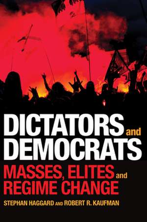 Dictators and Democrats – Masses, Elites, and Regime Change de Stephan Haggard