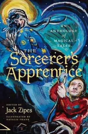 The Sorcerer`s Apprentice – An Anthology of Magical Tales de Jack Zipes