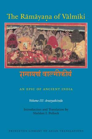 The Ramayana of Valmiki – An Epic of Ancient India Volume III – Aranyakanda de Robert P. Goldman