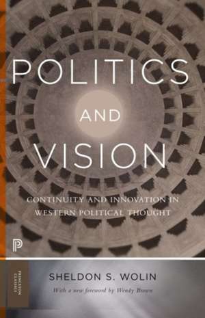 Politics and Vision – Continuity and Innovation in Western Political Thought – Expanded Edition de Sheldon S. Wolin