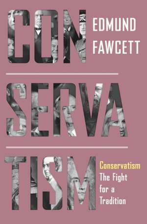 Conservatism – The Fight for a Tradition de Edmund Fawcett