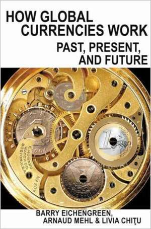 How Global Currencies Work de Barry Eichengreen