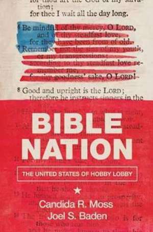 Bible Nation – The United States of Hobby Lobby de Candida R. Moss