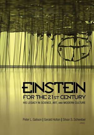 Einstein for the 21st Century – His Legacy in Science, Art, and Modern Culture de Peter L. Galison