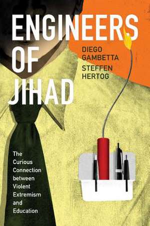 Engineers of Jihad – The Curious Connection between Violent Extremism and Education de Diego Gambetta