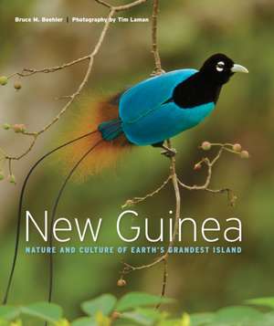 New Guinea – Nature and Culture of Earth`s Grandest Island de Bruce M. Beehler