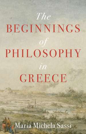 The Beginnings of Philosophy in Greece de Maria Michela Sassi