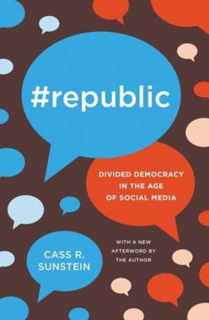 #Republic – Divided Democracy in the Age of Social Media de Cass R. Sunstein