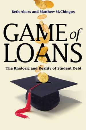 Game of Loans – The Rhetoric and Reality of Student Debt de Beth Akers