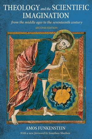 Theology and the Scientific Imagination – From the Middle Ages to the Seventeenth Century, Second Edition de Amos Funkenstein