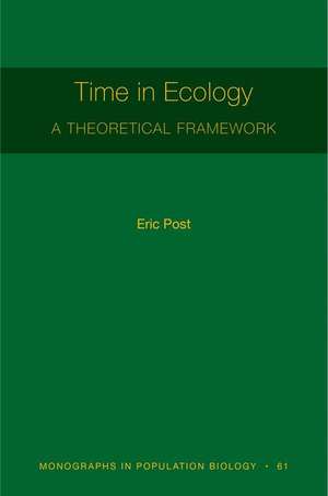 Time in Ecology – A Theoretical Framework [MPB 61] de Eric Post