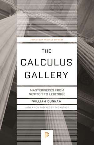 The Calculus Gallery – Masterpieces from Newton to Lebesgue de William Dunham