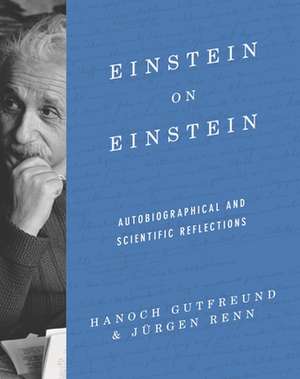 Einstein on Einstein – Autobiographical and Scientific Reflections de Hanoch Gutfreund