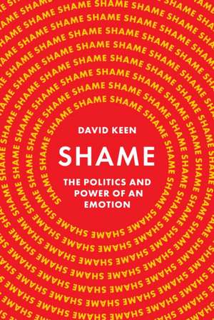 Shame – The Politics and Power of an Emotion de David Keen