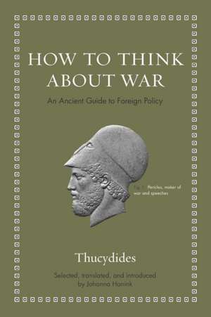 How to Think about War – An Ancient Guide to Foreign Policy de . Thucydides