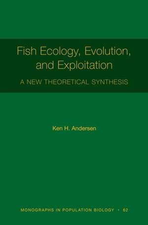 Fish Ecology, Evolution, and Exploitation – A New Theoretical Synthesis de Ken H. Andersen