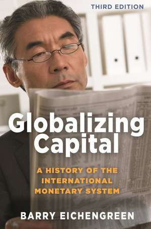 Globalizing Capital – A History of the International Monetary System – Third Edition de Barry Eichengreen