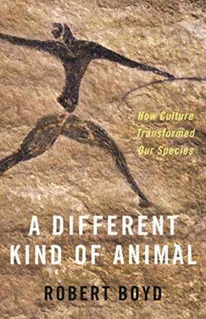 A Different Kind of Animal – How Culture Transformed Our Species de Robert Boyd