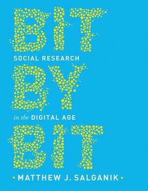 Bit by Bit – Social Research in the Digital Age de Matthew J. Salganik