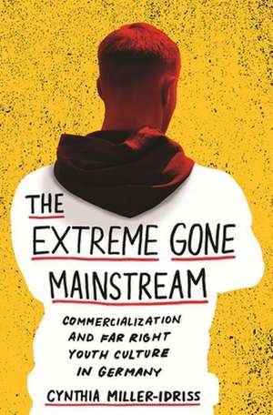 The Extreme Gone Mainstream de Cynthia Miller-Idriss