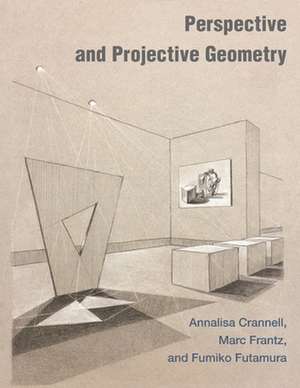 Perspective and Projective Geometry de Annalisa Crannell