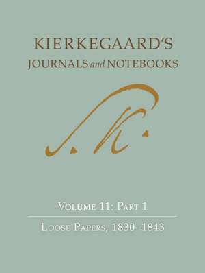 Kierkegaard`s Journals and Notebooks, Volume 11, – Loose Papers, 1843–1855 de Søren Kierkegaard