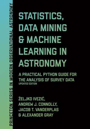 Statistics, Data Mining, and Machine Learning in – A Practical Python Guide for the Analysis of Survey Data, Updated Edition de Eljko Ivezic