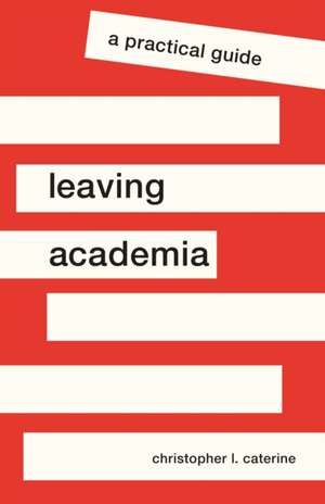 Leaving Academia de Christopher L. Caterine
