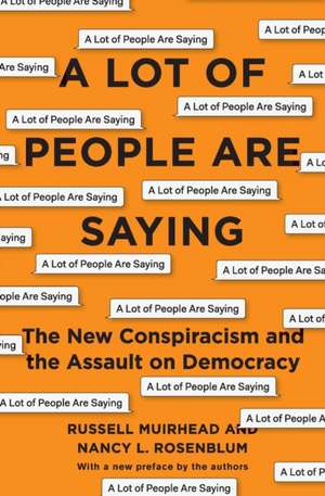 A Lot of People Are Saying – The New Conspiracism and the Assault on Democracy de Nancy L. Rosenblum