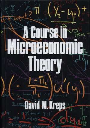 A Course in Microeconomic Theory de David M. Kreps