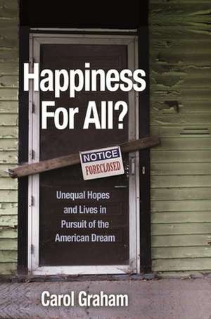 Happiness for All? – Unequal Hopes and Lives in Pursuit of the American Dream de Carol Graham