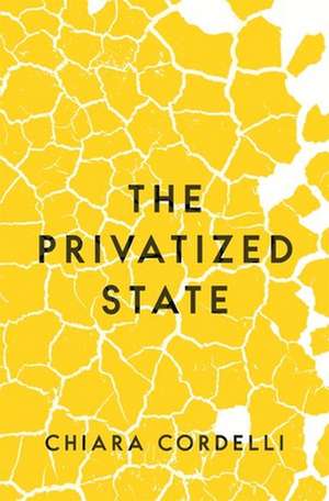 The Privatized State de Chiara Cordelli