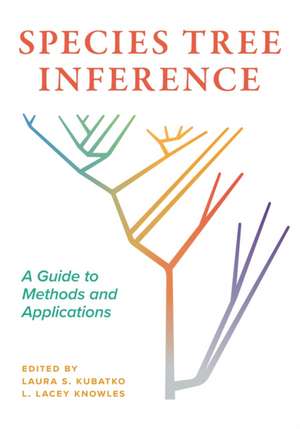 Species Tree Inference – A Guide to Methods and Applications de Laura Kubatko