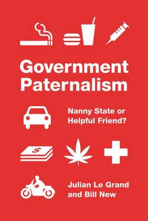 Government Paternalism – Nanny State or Helpful Friend? de Julian Le Grand