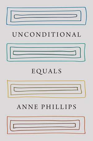 Unconditional Equals de Anne Phillips