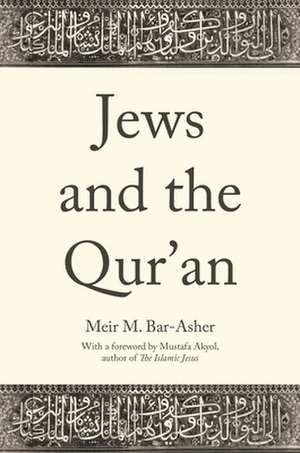 Jews and the Qur′an de Meir M. Bar–asher