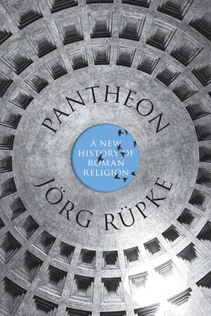 Pantheon – A New History of Roman Religion de Joerg Ruepke